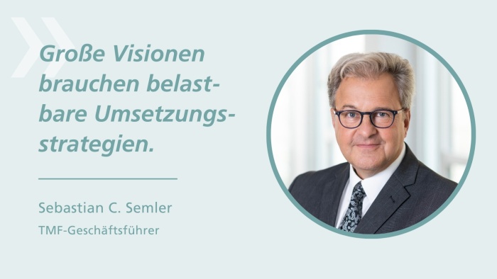 Porträt von Sebastian C. Semler, Geschäftsführer der TMF, neben dem Zitat: „Große Visionen brauchen belastbare Umsetzungsstrategien.“